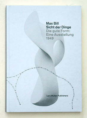 Max Bill. Sicht der Dinge