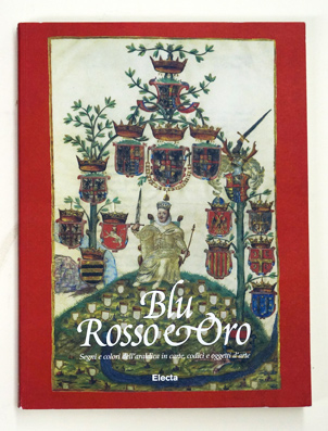 Blu rosso e oro. Segni e colori dell’araldica in carte, codici e oggetti d’arte.