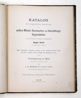 Katalog der ausgewählten Sammlung von antiken Möbeln, Kunstsachen und Ausstattungs-Gegenständen: aus dem Nachlasse des ... August Hartel zu Strassburg i. Elsass. Möbel, Möbeltheile. Töpfereien. Arbeiten in Glas. Arbeiten in Bronze, Eisen und Zinn. Arbeite