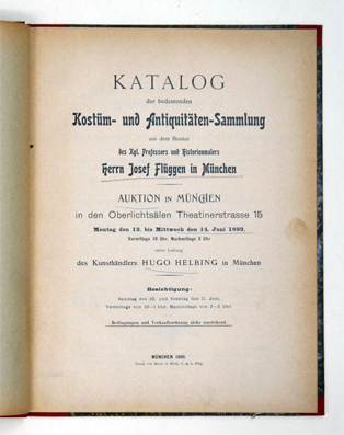 Katalog der bedeutenden Kostüm- und Antiquitäten-Sammlung aus dem Besitze des kgl. Professors und Historienmalers Herrn Josef Flüggen in München