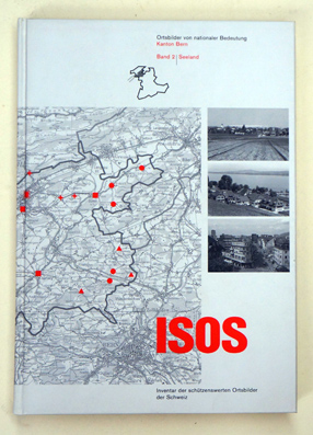 ISOS. Inventar der schützenswerten Ortsbilder in der Schweiz. Inventaire des site construits à protéger en Suisse. Ortsbilder von nationaler Bedeutung. Sites construits d’importance nationale.