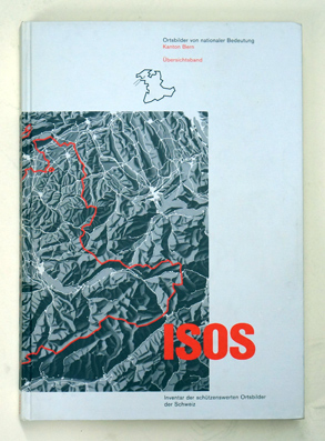 ISOS. Inventar der schützenswerten Ortsbilder in der Schweiz. Inventaire des site construits à protéger en Suisse. Ortsbilder von nationaler Bedeutung. Sites construits d’importance nationale.