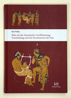 Älter als der Hexameter? Schiffskatalog, Troerkatalog und vier Einzelszenen der Ilias.