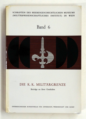 Die K. K. Militärgrenze, Beiträge zu ihrer Geschichte.