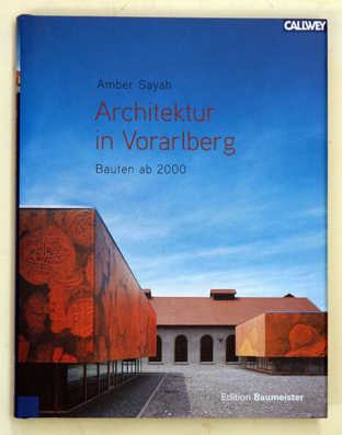 Architektur in Vorarlberg: Bauten ab 2000.Verlag: München, Georg D. W. Callwey,, 2006 