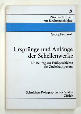 Ursprünge und Anfänge der Schellenwerke. Ein Beitrag zur Frühgeschichte des Zuchthauswesens.