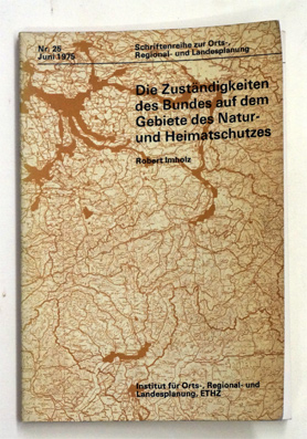 Die Zuständigkeiten des Bundes auf dem Gebiete des Natur- und Heimatschutzes. Schriftenreihe zur Orts-, Regional- und Landesplanung. Nr. 25 Juni. 1975.