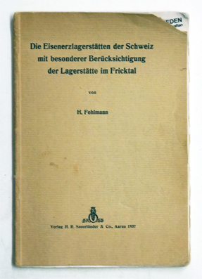 Die Eisenlagerstätten der Schweiz mit besonderen Berücksichtigung der Lagerstätte im Fricktal