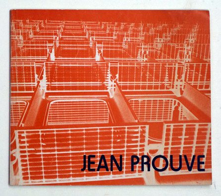 Retrospective de l`oeuvre de Jean Prouve - Rückblick auf das Werk von Jean Prouve.