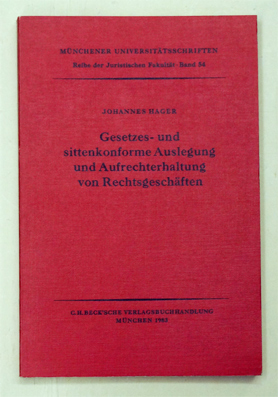 Gesetzes- und sittenkonforme Auslegung und Aufrechterhaltung von Rechtsgeschäften.