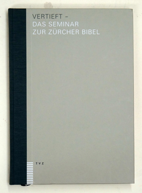 Vertieft - Das Seminar zur Zürcher Bibel