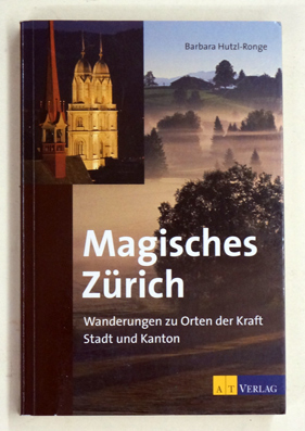 Magisches Zürich: Wanderungen zu Orten der Kraft