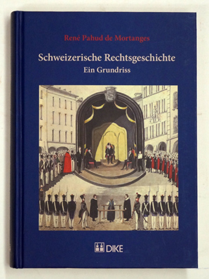 Schweizerische Rechtsgeschichte : ein Grundriss.