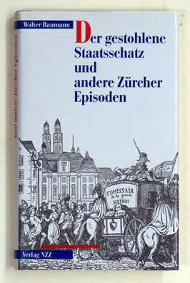 Der gestohlene Staatsschatz und andere Zürcher Episoden