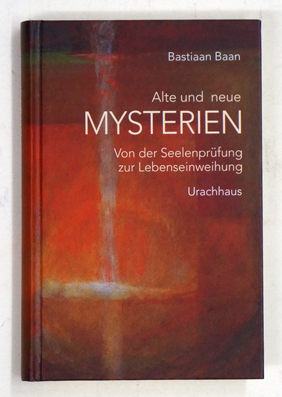 Alte und neue Mysterien : Von der Seelenprüfung zur Lebenseinweihung