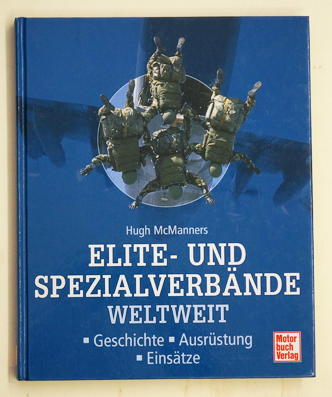 Elite- und Spezialverbände Weltweit Geschichte - Ausrüstung - Einsätze