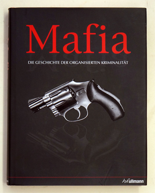 Mafia -  die Geschichte der organisierten Kriminalität.