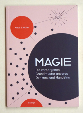 Magie : Die verborgenen Grundmuster unseres Denkens und Handelns