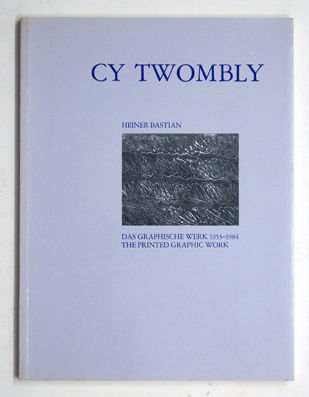 Cy Twombly Das graphische Werk 1953 - 1984 The printed graphic works