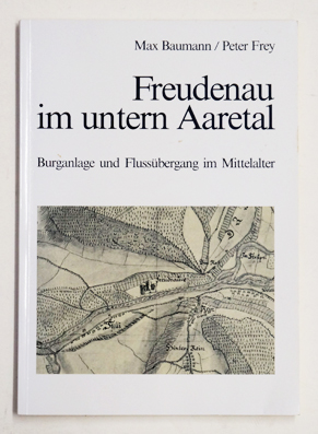 Freudenau Im Untern Aaretal - Burganlage u nd Flussübergang Im Mittelalter.
