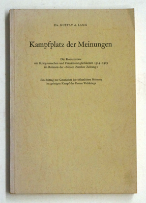 Kampfplatz der Meinungen. Die Kontroverse um Kriegsursachen und Friedensmöglichkeiten 1914-1919 im Rahmen der 