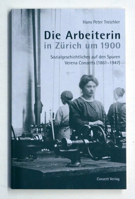 Die Arbeiterin in Zürich um 1900.