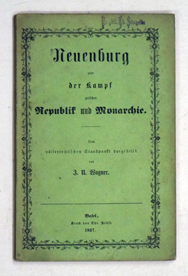 Neuenburg oder der Kampf zwischen Republik und Monarchie: vom völkerrechtlichen Standpunkt dargestellt.