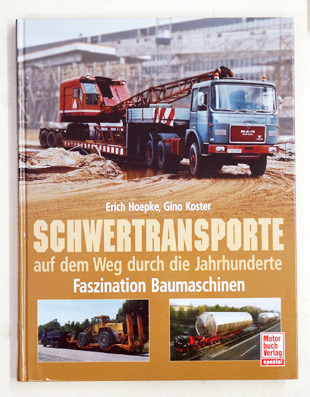 Schwertransporte auf dem Weg durch die Jahrhunderte. Faszination Baumaschinen