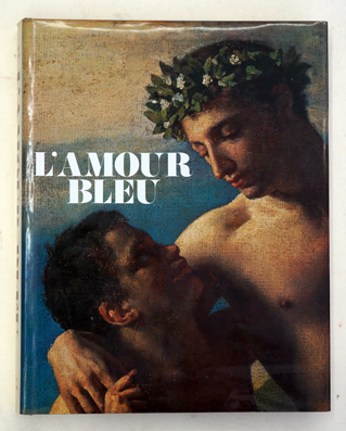 L' amour bleu - Die  homosexuelle Liebe in Kunst u. Literatur des Abendlandes.