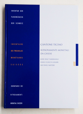 Inventar der Fundmünzen der Schweiz, Inventaire des trouvailles monétaires suisses, Inventario dei ritrovamenti monetali svizzeri, Bd. 10: Cantone Ticino