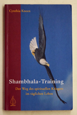 shambhala-training. der weg des spirituellen kriegers im täglichen leben
