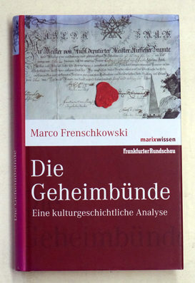 Die Geheimbünde. Eine kulturgeschichtliche Analyse.