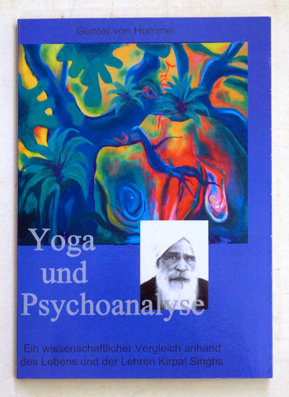 Yoga und Psychoanalyse: Ein wissenschaftlicher Vergleich anhand des Lebens und der Lehren Kirpal Singhs.