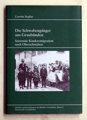 Die Schwabengänger aus Graubünden: Saisonale Kinderemigration nach Oberschwaben