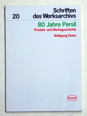 80 Jahre Persil. Produkt- und Werbegeschichte.