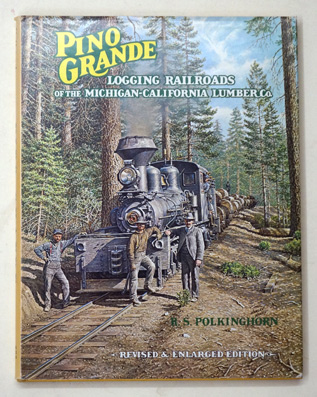 Pino Grande; logging railroads of the Michigan-California Lumber Company,