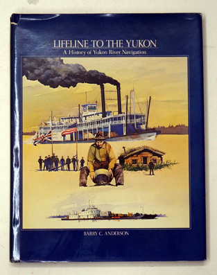Lifeline to the Yukon, A History of Yukon River Navigation