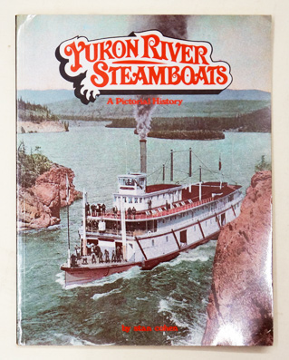 Yukon River Steamboats: A Picture History
