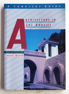 Architecture in Los Angeles : A Compleat Guide