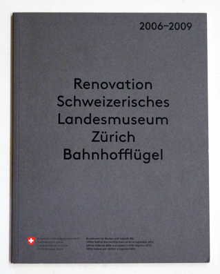 Renovation Schweizerisches Landesmuseum Zürich, Bahnhofflügel, 2006 - 2009.