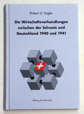 Die Wirtschaftsverhandlungen zwischen der Schweiz und Deutschland 1940 und 1941.