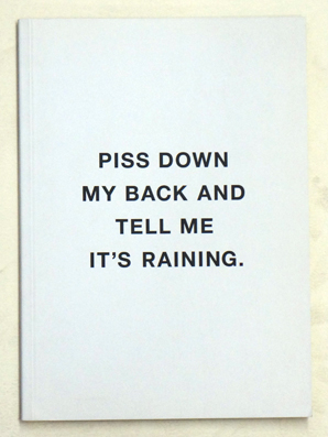 Piss Down My Back and Tell Me It's Raining