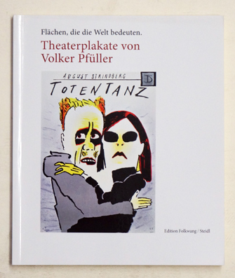Flächen, die die Welt bedeuten. Theaterplakate von Volker Pfüller.