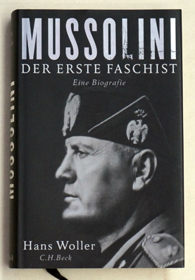 Mussolini : Der erste Faschist. Eine Biografie