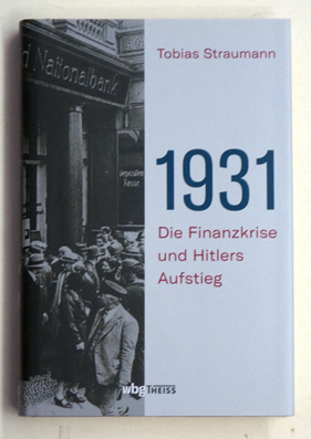 1931- Die Finanzkrise und Hitlers Aufstieg.