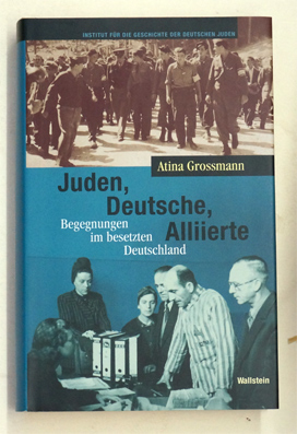 Juden, Deutsche, Alliierte : Begegnungen im besetzten Deutschland