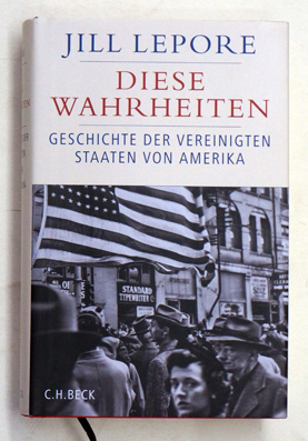 Diese Wahrheiten : Eine Geschichte der Vereinigten Staaten von Amerika.