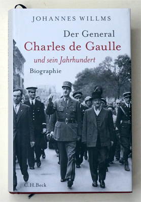 Der General : Charles de Gaulle und sein Jahrhundert