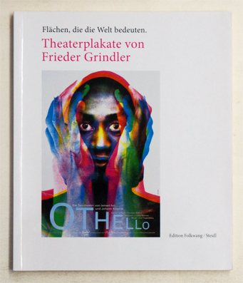 Flächen, die die Welt bedeuten. Theaterplakate von Frieder Grindler.