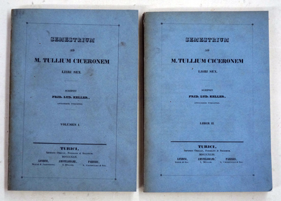 Semestrium ad M. Tullium Ciceronem libri sex scripsit Frid. Lud. Keller. Vol I, 1 u. 2 ( 2 Bde.)